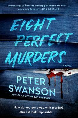 Eight Perfect Murders                                                                                                                                 <br><span class="capt-avtor"> By:Swanson, Peter                                    </span><br><span class="capt-pari"> Eur:16,24 Мкд:999</span>